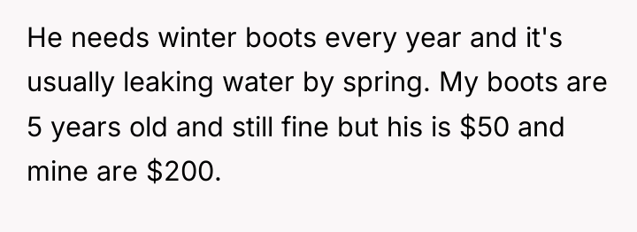 He needs winter boots every year and it's usually leaking...
