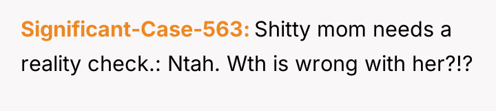 Significant-Case-563 Shitty mom needs a reality check.: Ntah. Wth is...