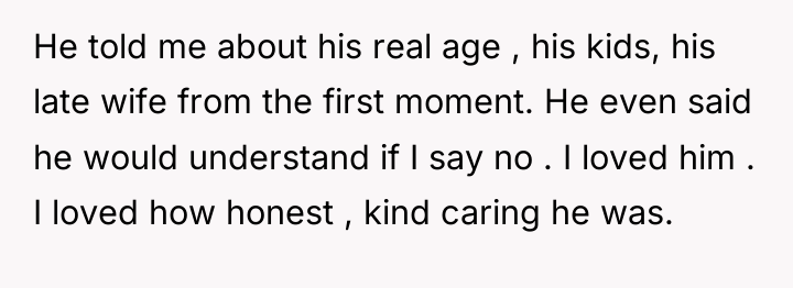 He told me about his real age , his kids,...