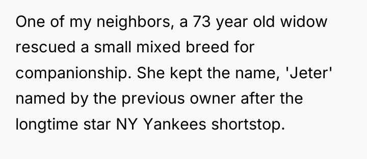 One of my neighbors, a 73 year old widow rescued...