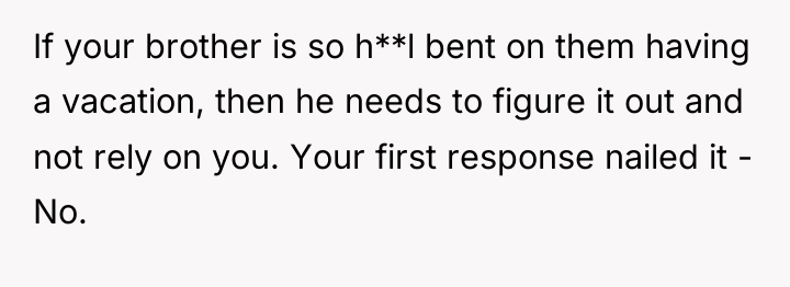 If your brother is so h**l bent on them having...