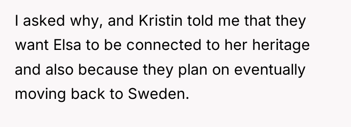 I asked why, and Kristin told me that they want...