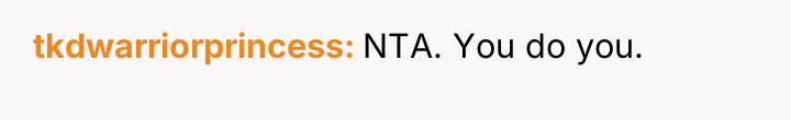 tkdwarriorprincess NTA. You do you.