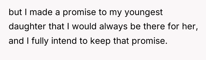 but I made a promise to my youngest daughter that...