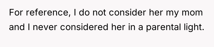 For reference, I do not consider her my mom and...