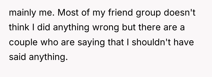 mainly me. Most of my friend group doesn't think I...