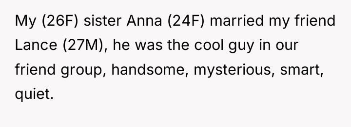 My (26F) sister Anna (24F) married my friend Lance (27M),...