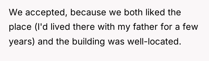 We accepted, because we both liked the place (I'd lived...
