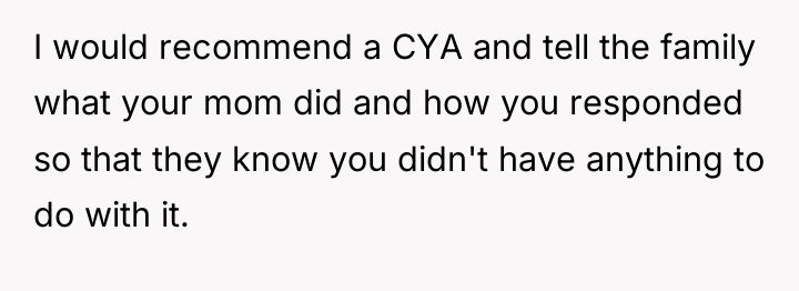 I would recommend a CYA and tell the family what...