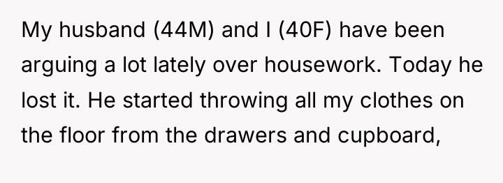 My husband (44M) and I (40F) have been arguing a...