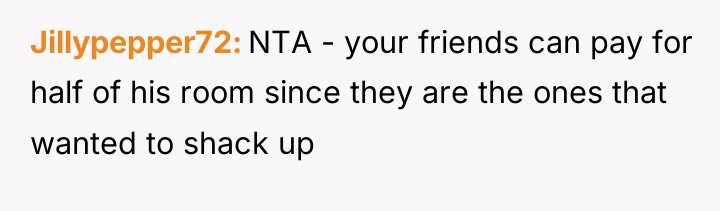 Jillypepper72 NTA - your friends can pay for half of...