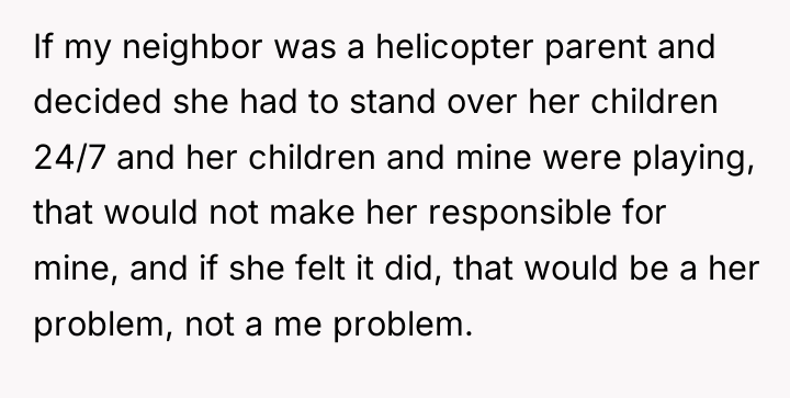 If my neighbor was a helicopter parent and decided she...