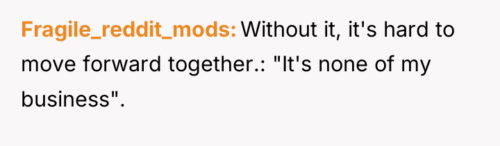 Fragile_reddit_mods Without it, it's hard to move forward together.: "It's...