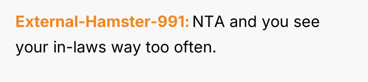 External-Hamster-991 NTA and you see your in-laws way too often.