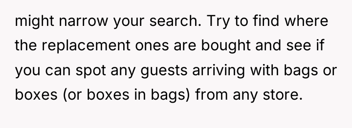 might narrow your search. Try to find where the replacement...