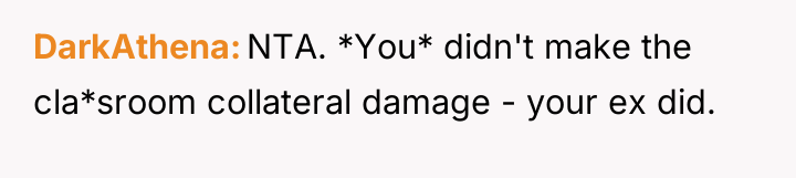 DarkAthena NTA. *You* didn't make the cla*sroom collateral damage -...