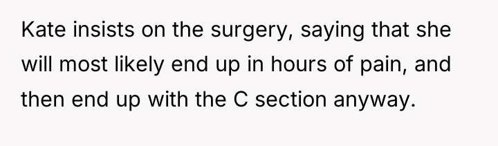 Kate insists on the surgery, saying that she will most...
