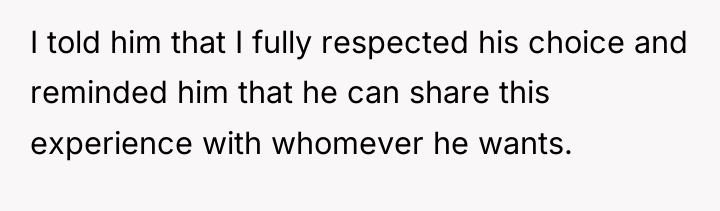 I told him that I fully respected his choice and...
