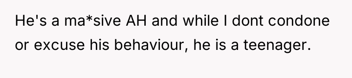He's a ma*sive AH and while I dont condone or...