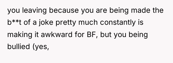 you leaving because you are being made the b**t of...