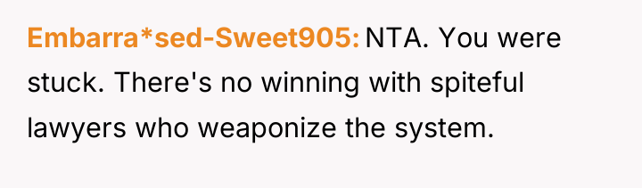 Embarra*sed-Sweet905 NTA. You were stuck. There's no winning with spiteful...