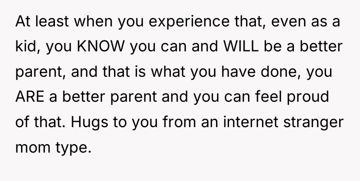 At least when you experience that, even as a kid,...