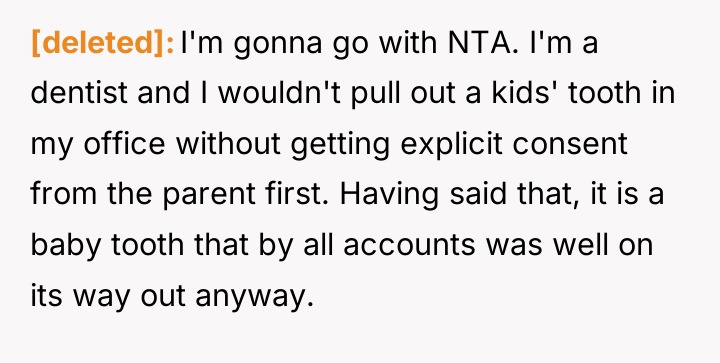 [deleted] I'm gonna go with NTA. I'm a dentist and...
