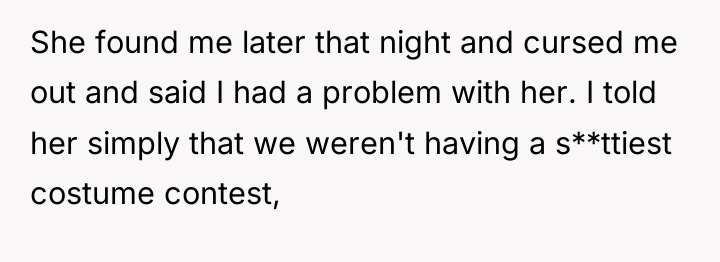 She found me later that night and cursed me out...