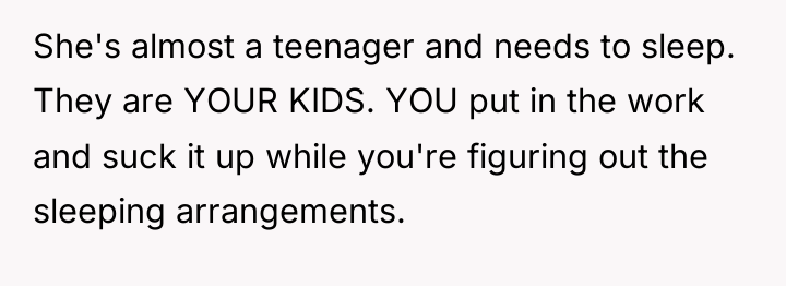 She's almost a teenager and needs to sleep. They are...
