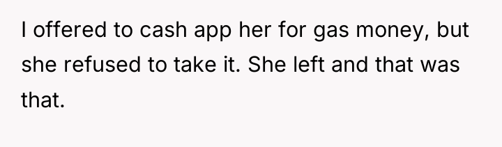 I offered to cash app her for gas money, but...
