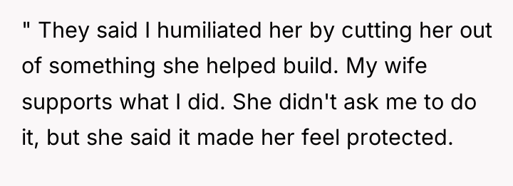 " They said I humiliated her by cutting her out...
