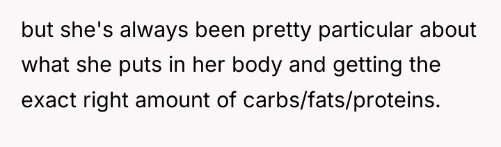 but she's always been pretty particular about what she puts...