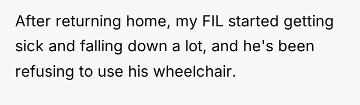 After returning home, my FIL started getting sick and falling...