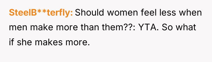 SteelB**terfly Should women feel less when men make more than...