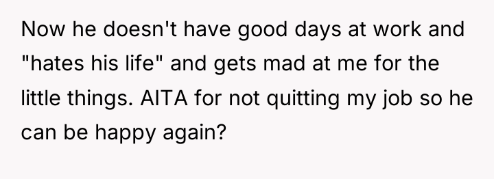 Now he doesn't have good days at work and "hates...