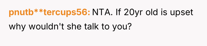 pnutb**tercups56 NTA. If 20yr old is upset why wouldn't she...