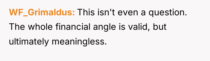 WF_Grimaldus This isn't even a question. The whole financial angle...