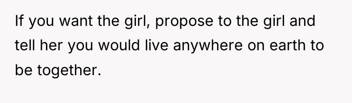 If you want the girl, propose to the girl and...