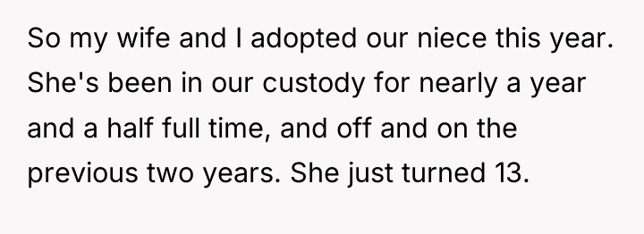So my wife and I adopted our niece this year....
