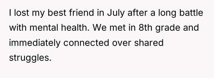 I lost my best friend in July after a long...