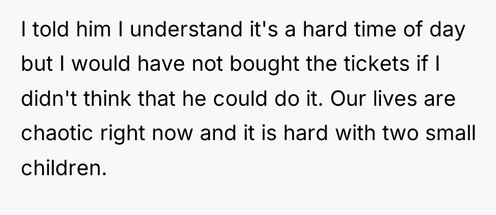 I told him I understand it's a hard time of...