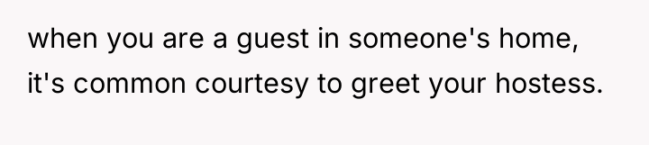 when you are a guest in someone's home, it's common...