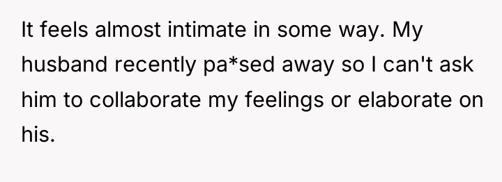 It feels almost intimate in some way. My husband recently...