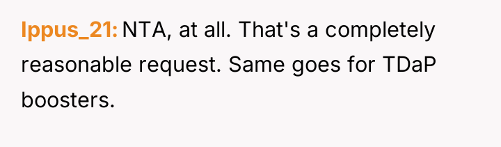 Ippus_21 NTA, at all. That's a completely reasonable request. Same...