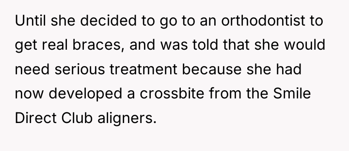 Until she decided to go to an orthodontist to get...
