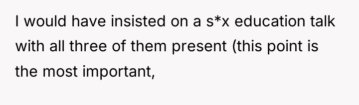 I would have insisted on a s*x education talk with...