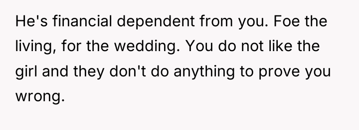 He's financial dependent from you. Foe the living, for the...