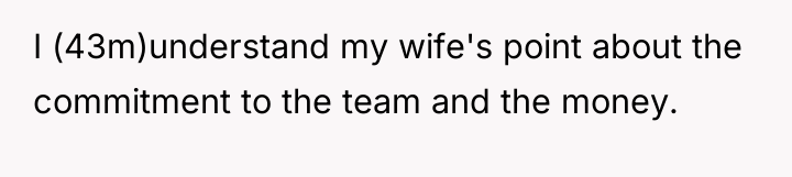 I (43m)understand my wife's point about the commitment to the...