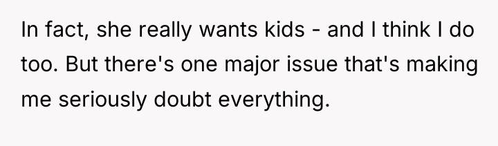 In fact, she really wants kids - and I think...