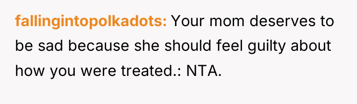 fallingintopolkadots Your mom deserves to be sad because she should...